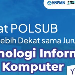Peluang Masih Ada! Kenali JTIK Lebih Dalam lewat Seleksi Mandiri POLSUB